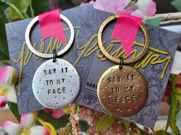 Say It To My Face Keychain - Prettywar Designs