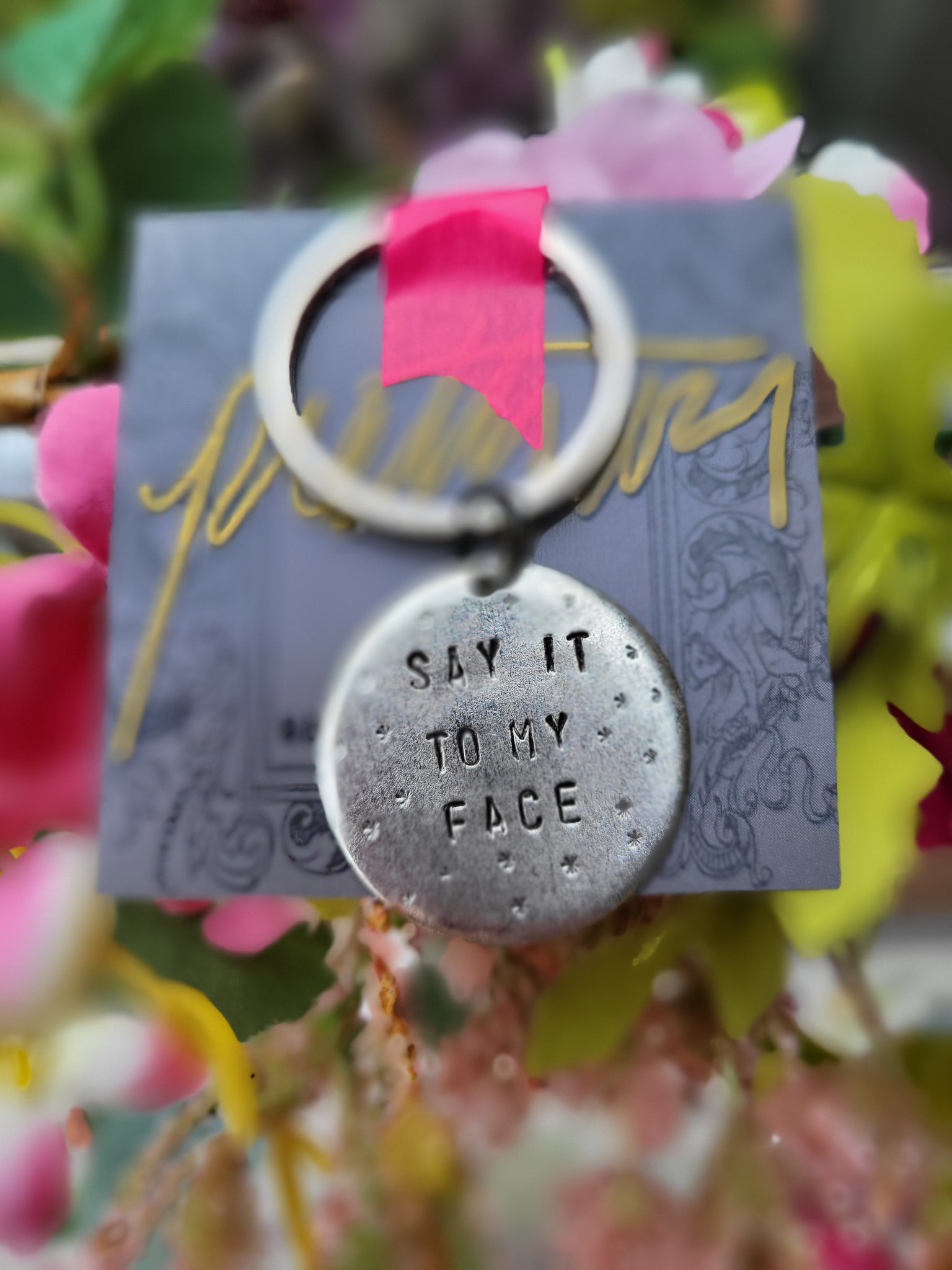 Say It To My Face Keychain - Prettywar Designs