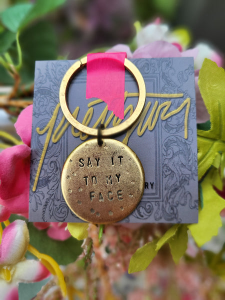 Say It To My Face Keychain - Prettywar Designs