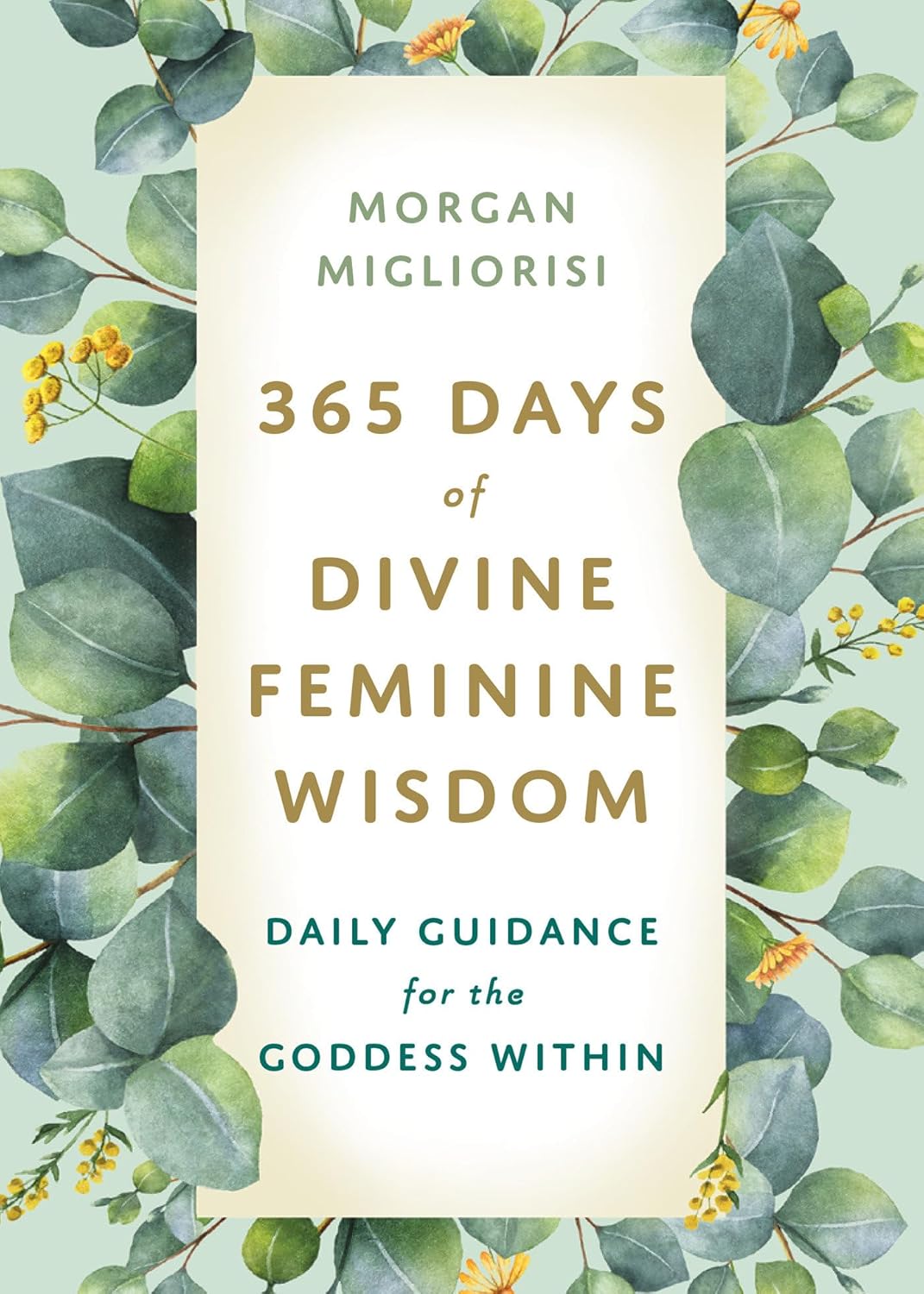 365 Days of Divine Feminine Wisdom - Morgan Migliorisi