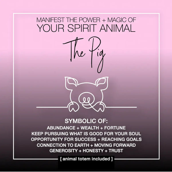 Manifest the Power + Magic of Your Spirit Animal the Pig