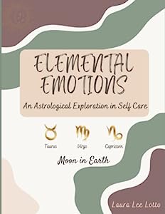 Copy of Elemental Emotions - An Astrological Exploration in Self Care - Moon in Earth