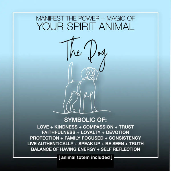 Manifest the Power + Magic of Your Spirit Animal the Dog