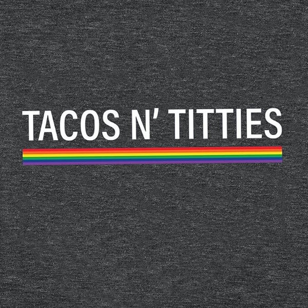 "Tacos And Titties" Pride Shirt