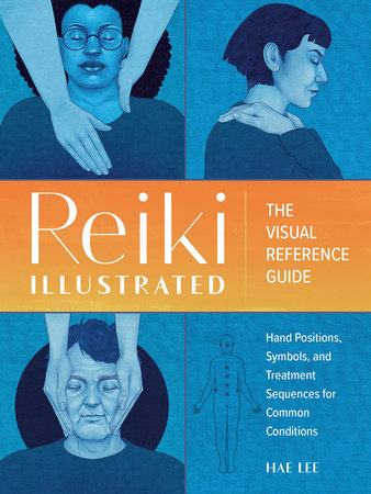 Reiki Illustrated: The Visual Reference Guide