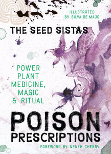 Poison Prescriptions: Power Plant Medicine, Magic & Ritual