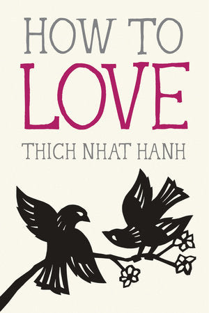 How to Love Thich Nhat Hanh