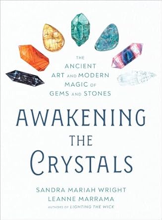 Awakening The Crystals by Sandra Mariah Wright & Leanne Marrama