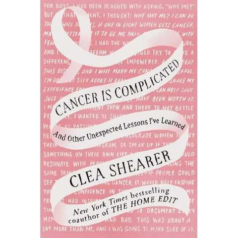 Cancer Is Complicated And Other Unexpected Lesson I've Learned by Clea Shearer