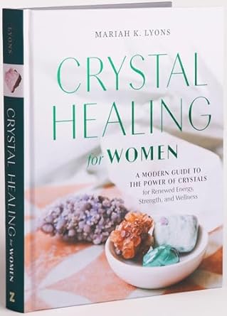 Crystal Healing for Women by Mariah K. Lyons