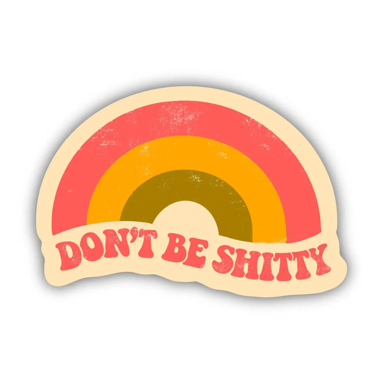 Don't Be Shitty Rainbow Sticker