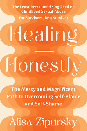 Healing Honestly - Alisa Zipursky
