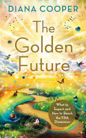 The Golden Future by Diana Cooper