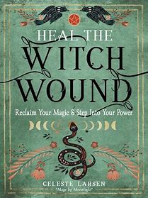 Heal The Witch Wound - Reclaim Your Magic & Step Into Your Power