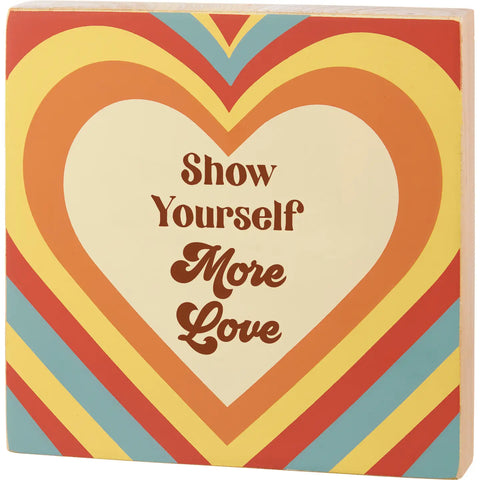 Show Yourself More Love Block Sign