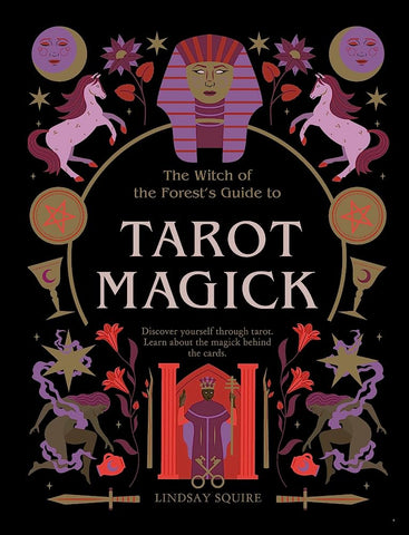Tarot Magick: Discover Yourself Through Tarot. Learn about the Magick Behind the Cards.