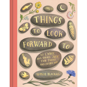 Things to Look Forward to: 52 Large and Small Joys for Today and Every Day (COA)