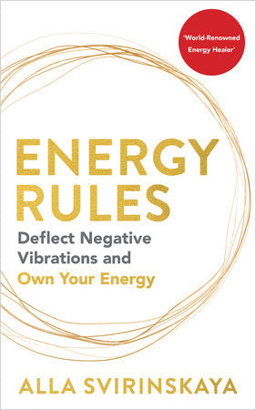 Energy Rules; Deflect Negative Vibrations and Own Your Energy (COA)