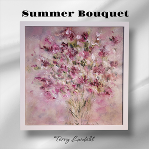 "Summer Bouquet" - by Terry Lundahl - Framed Original Acrylic