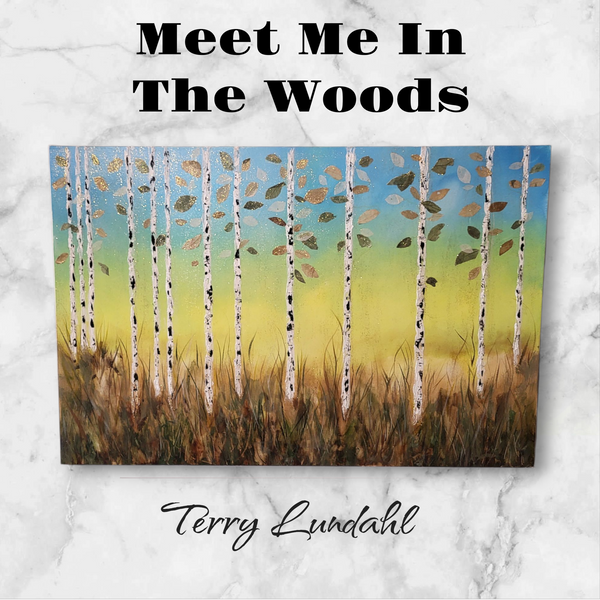 "Meet Me In The Woods" - by Terry Lundahl - Original Acrylic