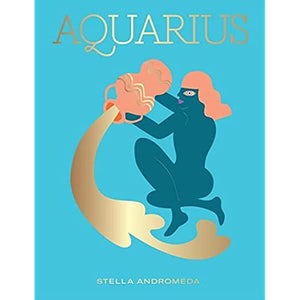 Aquarius: Harness the Power of the Zodiac