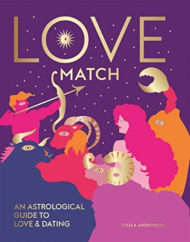 Love Match: An Astrological Guide to Love and Relationships