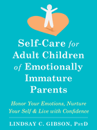 Self-Care for Adult Children of Emotional Immature Parents