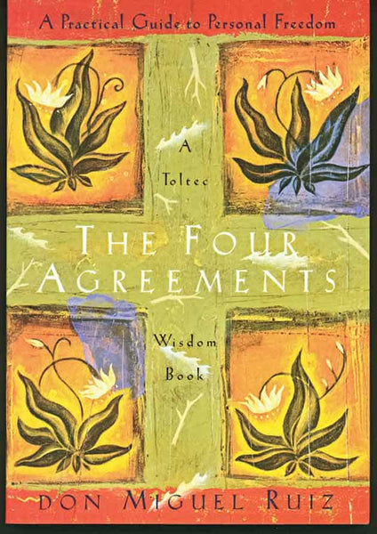 The Grazing Ground: The Four Agreements by Don Miguel Ruiz