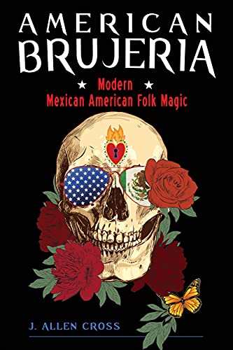 American Brujeria Modern Mexican American Folk Magic