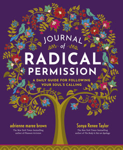 Journal of Radical Permission: A Daily Guide for Following Your Soul's Calling
