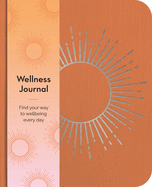 Wellness Journal: Find Your Way to Wellbeing Every Day (Sirius Wellbeing Journals)